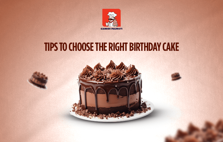 Tips to choose the right birthday cake